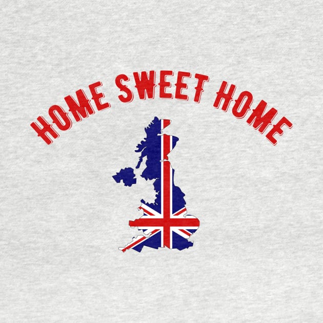 Home Sweet Home Great Britain by MessageOnApparel